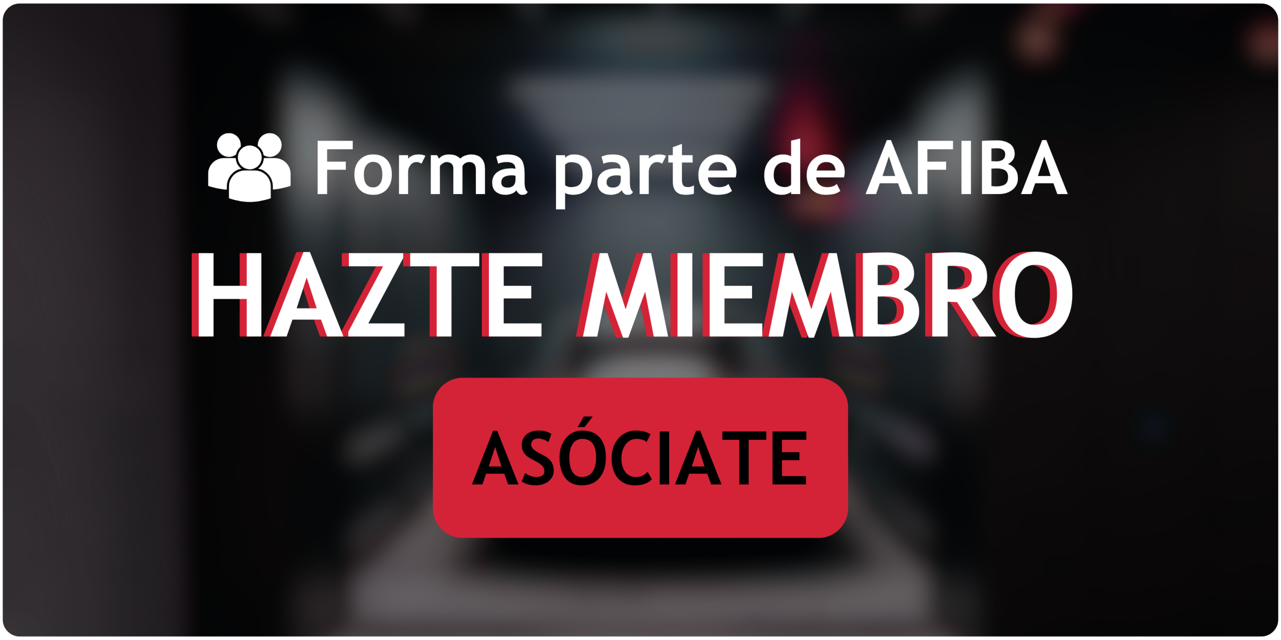 Banner invitando a unirse a AFIBA con icono de grupo y texto 'HAZTE MIEMBRO' y botón rojo 'ASÓCIATE'